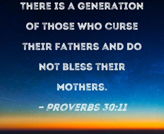 Proverbs 30 11 There Is A Generation Of Those Who Curse Their Fathers And Do Not Bless Their Mothers