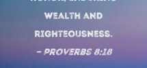Proverbs 8 18 With Me Are Riches And Honor Enduring Wealth And Righteousness