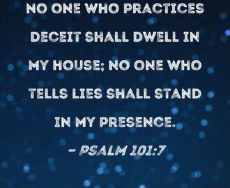 Psalm 101 7 No One Who Practices Deceit Shall Dwell In My House No One Who Tells Lies Shall Stand In My Presence
