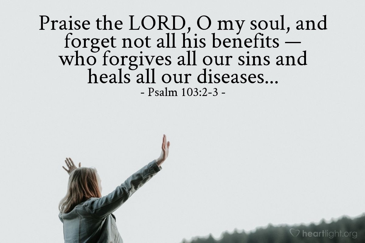 Psalm 103 2 3 Illustrated Praise The LORD O My Soul And Forget Heartlight Gallery