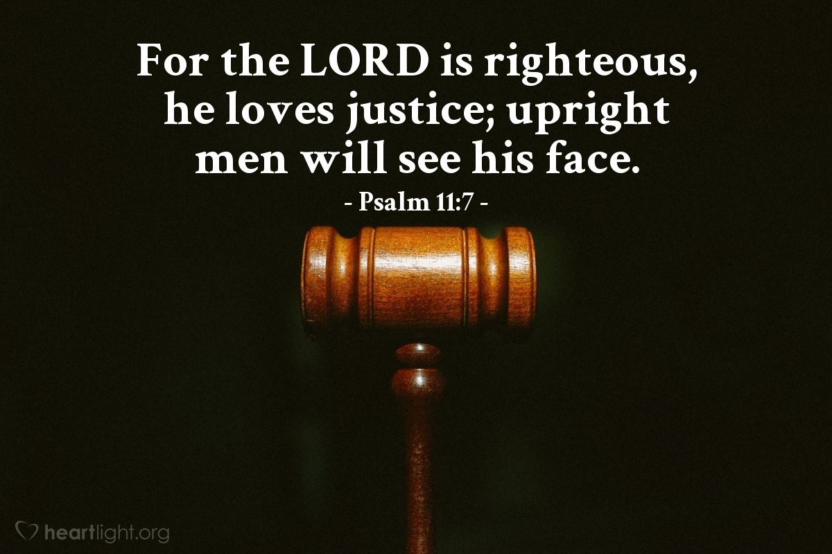 Psalm 11 7 Illustrated For The LORD Is Righteous He Loves Heartlight Gallery