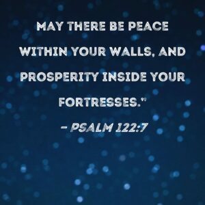 Psalm 122 7 May There Be Peace Within Your Walls And Prosperity Inside Your Fortresses