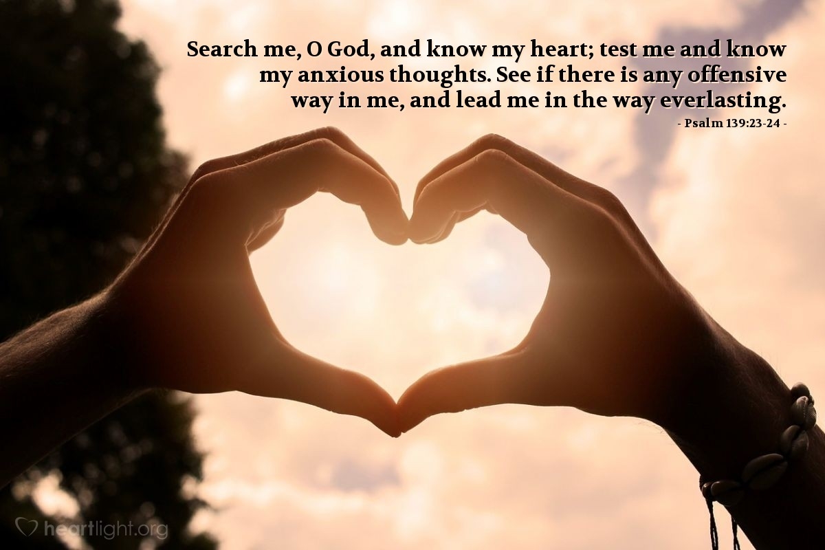 Psalm 139 23 24 Illustrated Search Me O God And Know My Heart Heartlight Gallery
