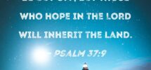 Psalm 37 9 For The Evildoers Will Be Cut Off But Those Who Hope In The LORD Will Inherit The Land
