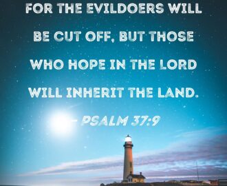 Psalm 37 9 For The Evildoers Will Be Cut Off But Those Who Hope In The LORD Will Inherit The Land