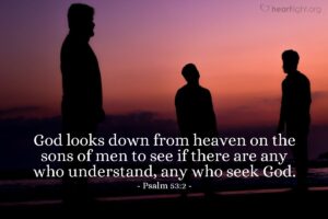Psalm 53 2 Illustrated God Looks Down From Heaven On The Sons Heartlight Gallery