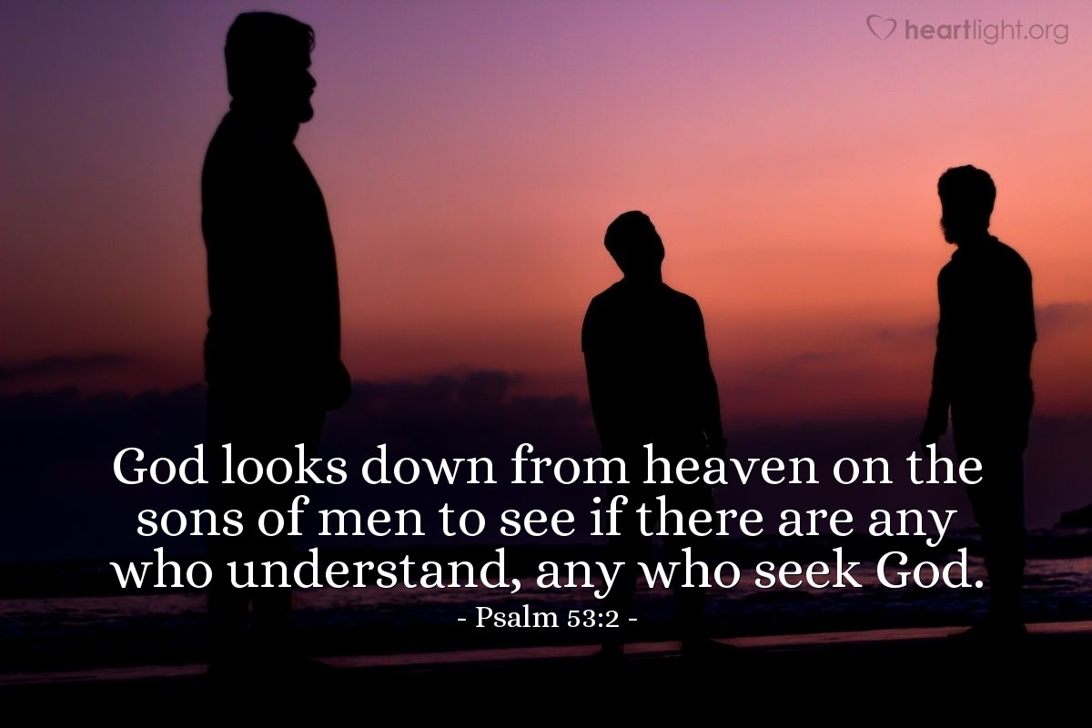 Psalm 53 2 Illustrated God Looks Down From Heaven On The Sons Heartlight Gallery