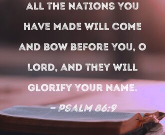 Psalm 86 9 All The Nations You Have Made Will Come And Bow Before You O Lord And They Will Glorify Your Name