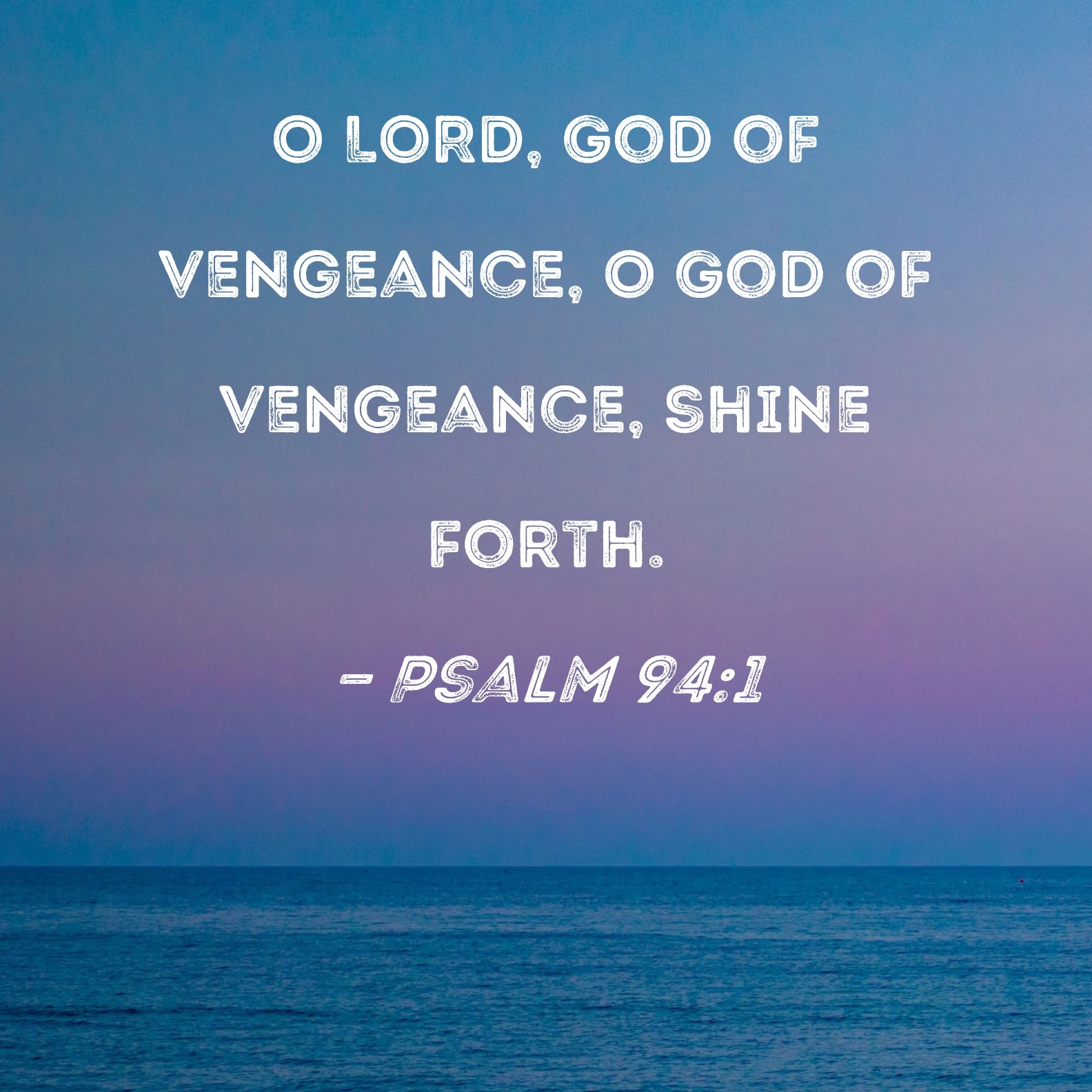 Psalm 94 1 O LORD God Of Vengeance O God Of Vengeance Shine Forth 