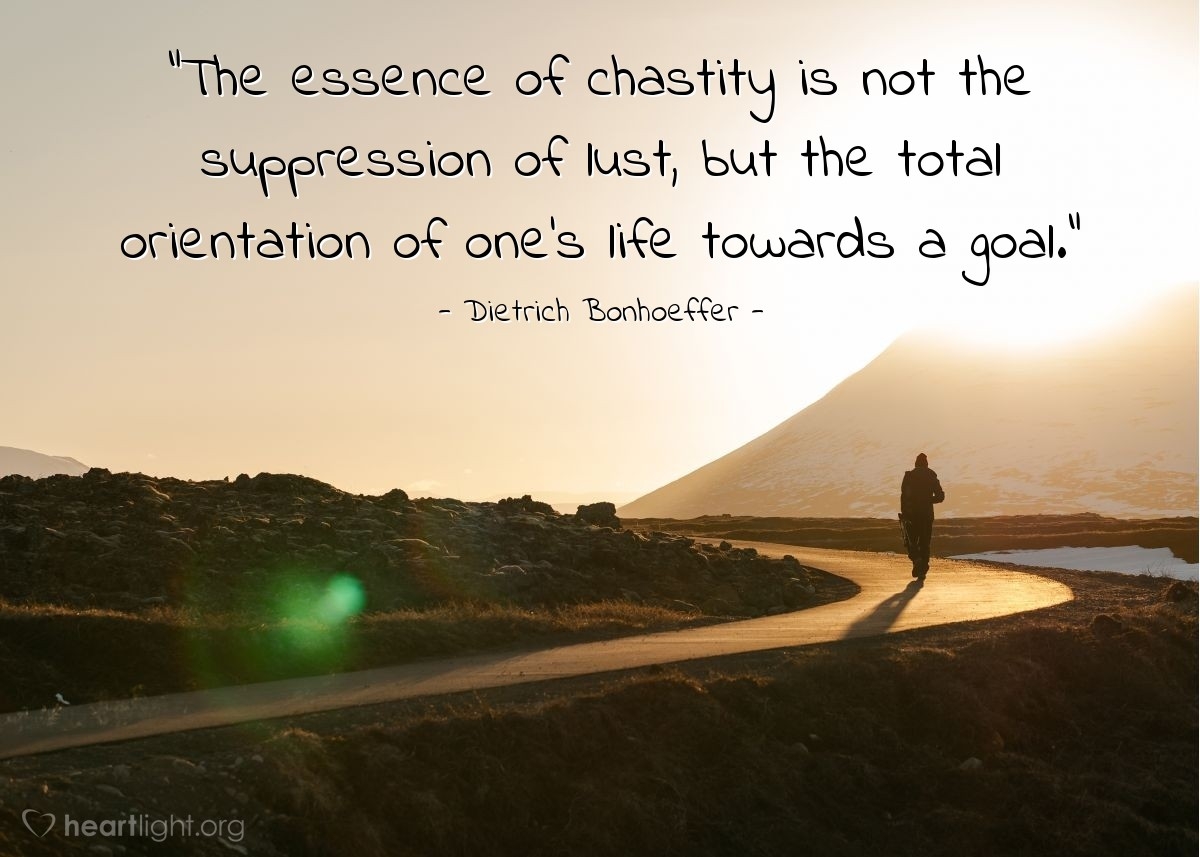 Quote By Dietrich Bonhoeffer The Essence Of Chastity Is Not The Heartlight Gallery