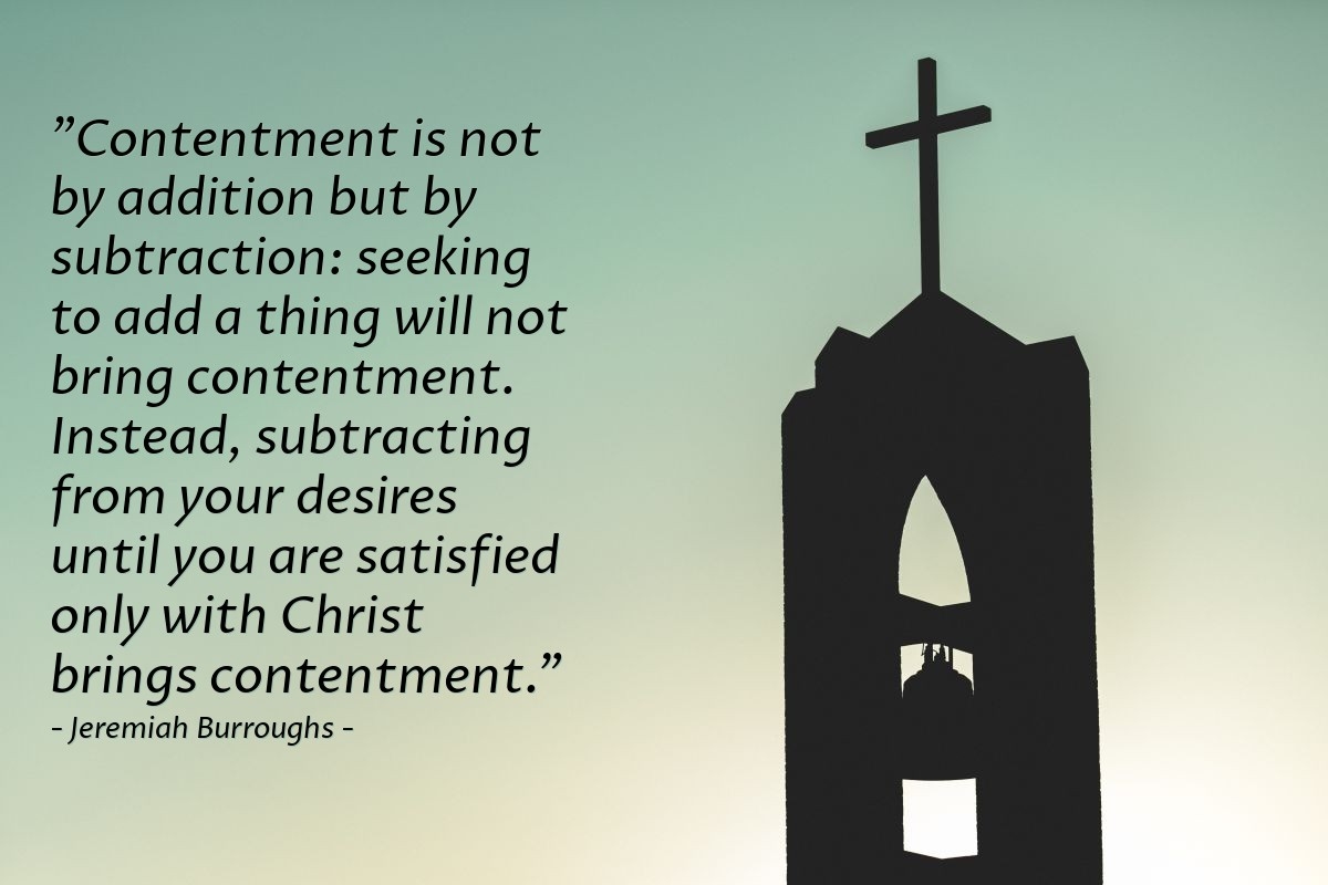 Quote By Jeremiah Burroughs Contentment Is Not By Addition But By Heartlight Gallery