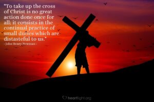 Quote By John Henry Newman To Take Up The Cross Of Christ Is No Heartlight Gallery