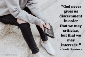 Quote By Oswald Chambers God Never Gives Us Discernment In Order Heartlight Gallery