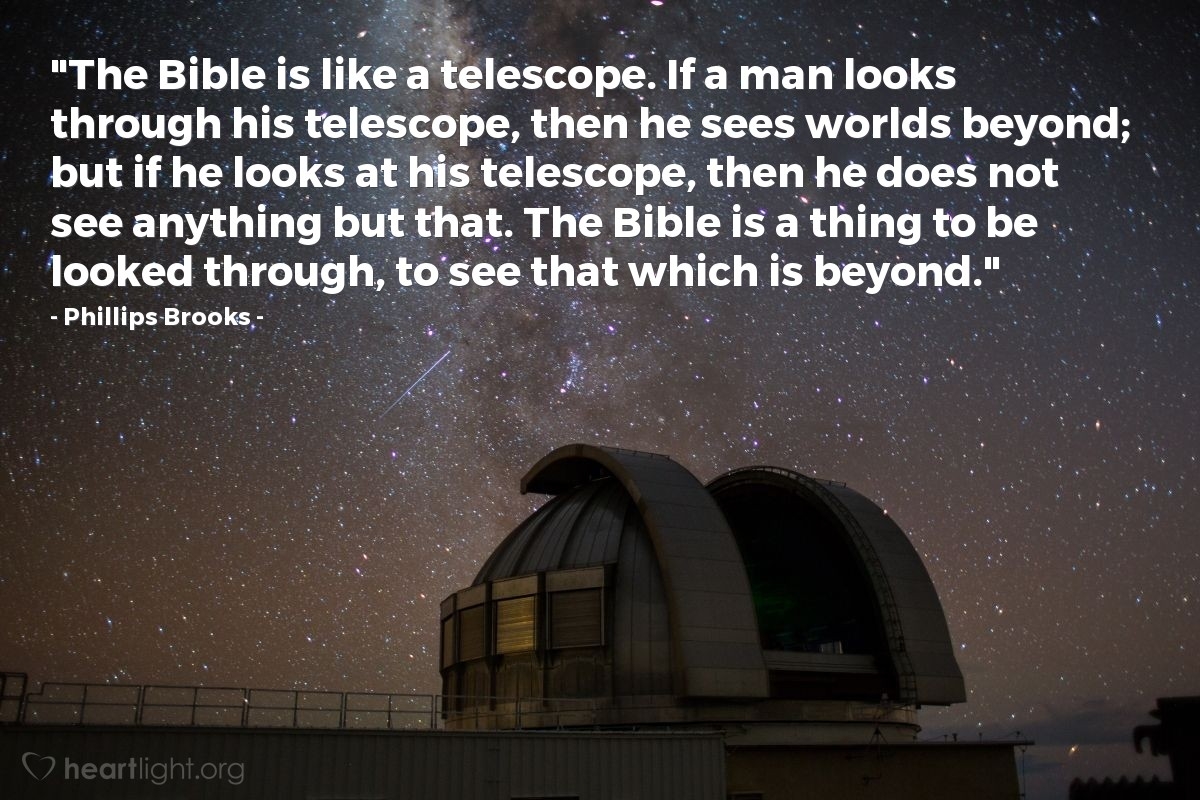 Quote By Phillips Brooks The Bible Is Like A Telescope Heartlight Gallery