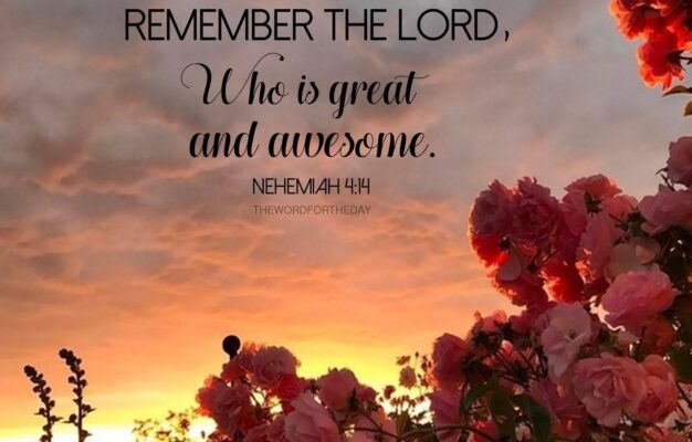 Remember The Lord Who Is Great And Awesome Nehemiah 4 14 In The Course Of Life We Get So Much Advice That It Can Be thewordfortheday On Tumblr