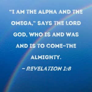 Revelation 1 8 I Am The Alpha And The Omega Says The Lord God Who Is And Was And Is To Come the Almighty