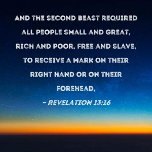 Revelation 13 16 And The Second Beast Required All People Small And Great Rich And Poor Free And Slave To Receive A Mark On Their Right Hand Or On Their Forehead