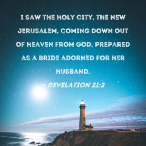 Revelation 21 2 I Saw The Holy City The New Jerusalem Coming Down Out Of Heaven From God Prepared As A Bride Adorned For Her Husband