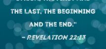 Revelation 22 13 I Am The Alpha And The Omega The First And The Last The Beginning And The End