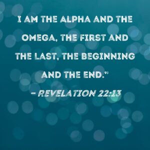 Revelation 22 13 I Am The Alpha And The Omega The First And The Last The Beginning And The End