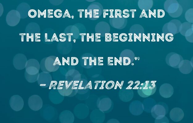 Revelation 22 13 I Am The Alpha And The Omega The First And The Last The Beginning And The End