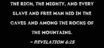 Revelation 6 15 Then The Kings Of The Earth The Nobles The Commanders The Rich The Mighty And Every Slave And Free Man Hid In The Caves And Among The Rocks Of The