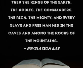Revelation 6 15 Then The Kings Of The Earth The Nobles The Commanders The Rich The Mighty And Every Slave And Free Man Hid In The Caves And Among The Rocks Of The