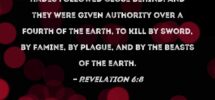 Revelation 6 8 Then I Looked And Saw A Pale Green Horse Its Rider s Name Was Death And Hades Followed Close Behind And They Were Given Authority Over A Fourth Of The Earth
