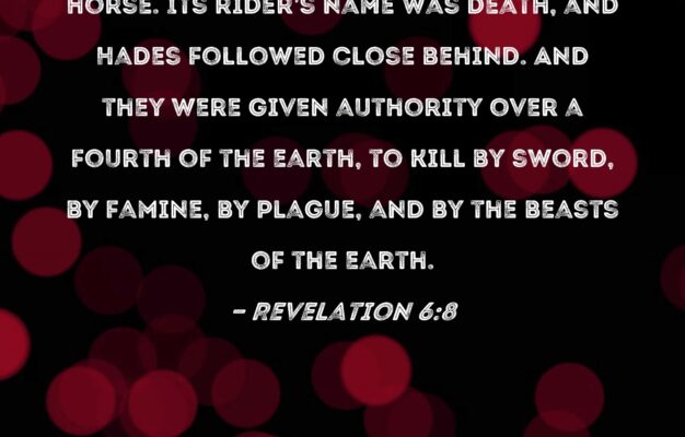 Revelation 6 8 Then I Looked And Saw A Pale Green Horse Its Rider s Name Was Death And Hades Followed Close Behind And They Were Given Authority Over A Fourth Of The Earth