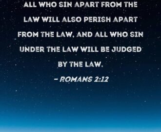 Romans 2 12 All Who Sin Apart From The Law Will Also Perish Apart From The Law And All Who Sin Under The Law Will Be Judged By The Law