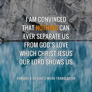 Romans 8 38 39 GW Nothing Can Ever Separate Us From God s Love God s Word Mission Society