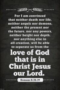 Romans 8 38 Jesus Christ Our Lord Bible Quote Spiritual Decor Motivational Poster Bible Verse Christian Wall Decor Inspirational Art Scripture Decor Biblical Cool Wall Art Print Poster 24x36 Poster Foundry