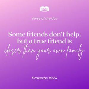 Some Friends Don t Help But A True Friend Is Closer Than Your Own Family Proverbs 18 24 Scripture DailyBibleReading GodsWord BibleVerse GoodNews Bible Ministry GodsLove GodIsLove VerseOfTheDay