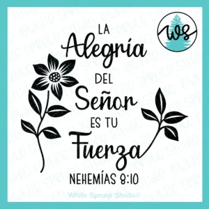 SVG Inspirational Logo Spanish La Alegria Del Se or Es Tu Fuerza White Spruce Studio