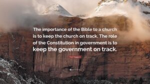Ted Haggard Quote The Importance Of The Bible To A Church Is To Keep The Church On Track The Role Of The Constitution In Government Is