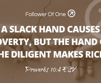 The Benefit Of Diligence Proverbs 10 4 Follower Of One