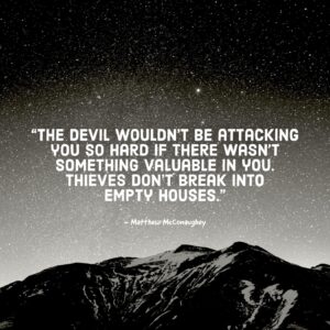 The Devil Wouldn t Be Attacking You So Hard If There Wasn t Something Valuable In You Thieves Don t Break Into Empty Houses Matthew McConaughey 1425 X 1425 R QuotesPorn
