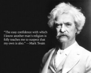 The Easy Confidence With Which I Know Another Man s Religion Is Folly Teaches Me To Suspect That My Own Is Also Mark Twain 1280x1024 OC R QuotesPorn