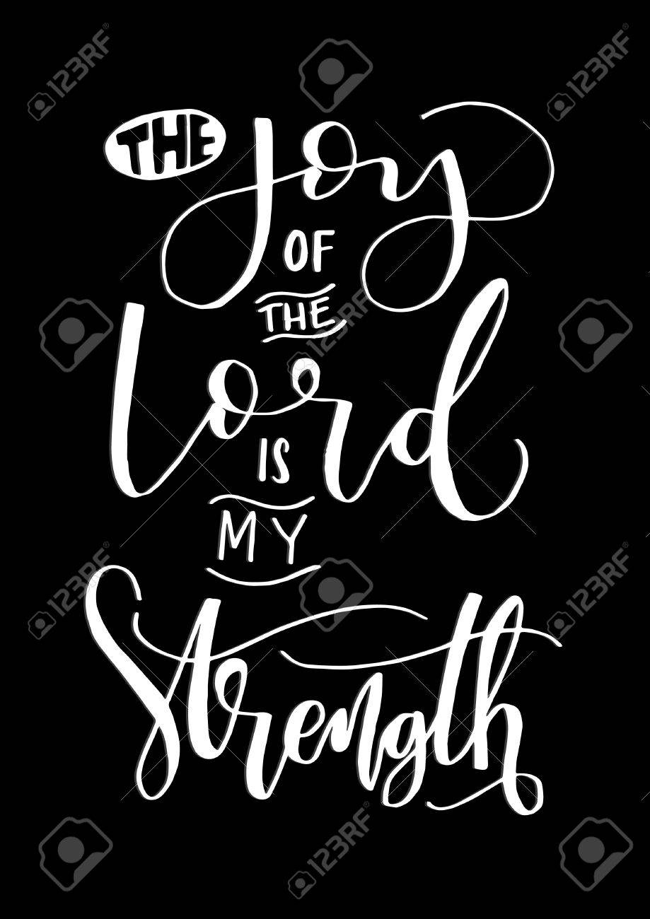 The Joy Of The LOrd Is My Strength On Black Background Bible Verse Hand Lettered Quote Modern Calligraphy Christian Poster Royalty Free SVG Cliparts Vectors And Stock Illustration Image 79566803 