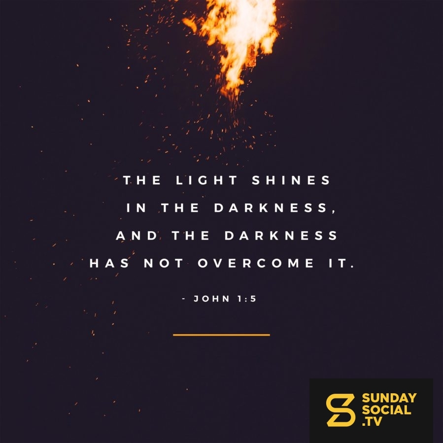 The Light Shines In The Darkness And The Darkness Has Not Overcome It John 1 5 Sunday Social