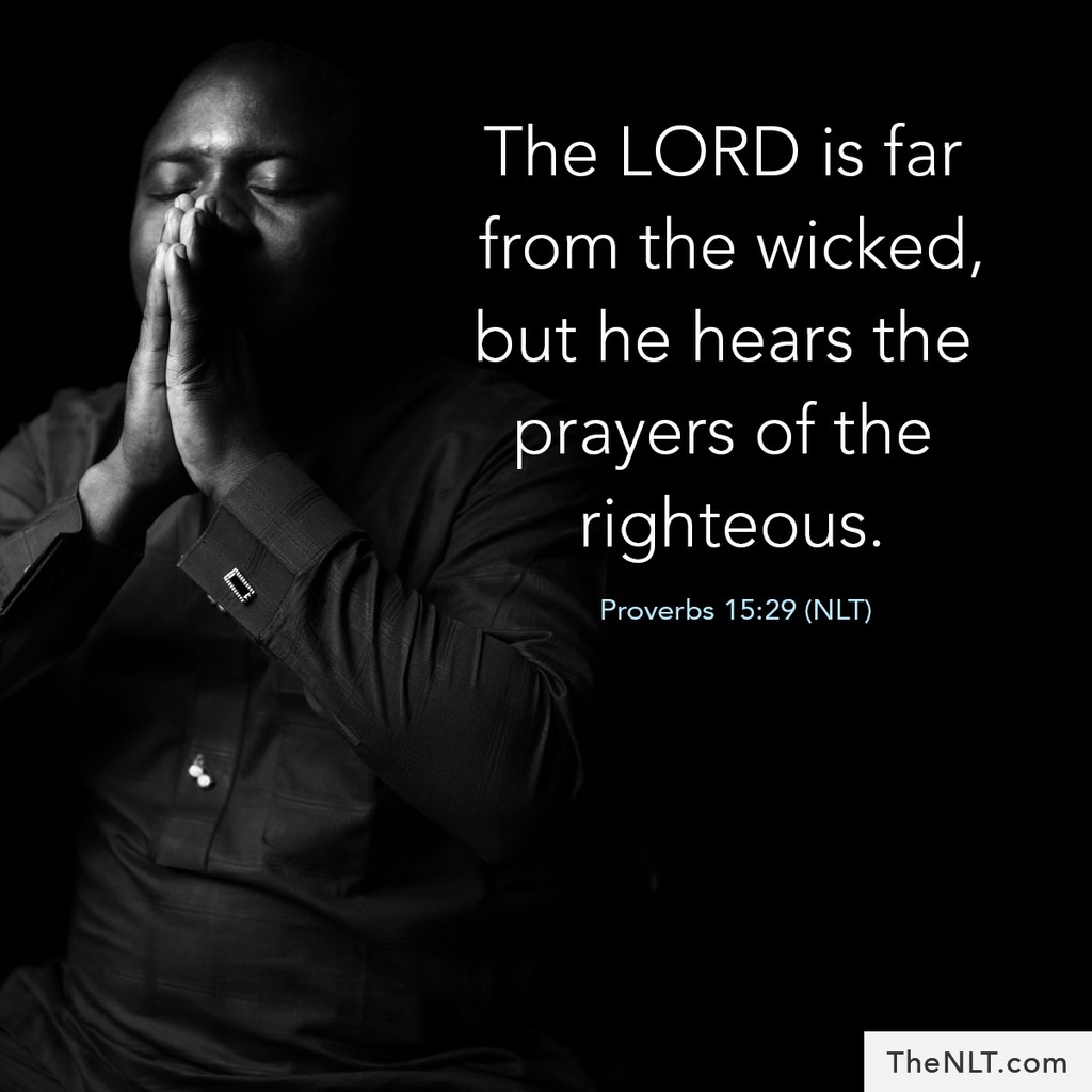 The Lord Is Far From The Wicked But He Hears The Prayers Of The Righteous Proverbs 15 29 NLT NewLivingTranslation NLTBible Bibleverse Bibleverses Biblestory Biblestories Bibleversesdaily Bibleversedaily Biblequote365 Biblewords 