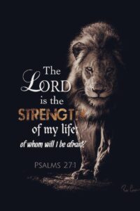 The Lord Is The Strength Of My Life