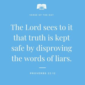 The Lord Sees To It That Truth Is Kept Safe By Disproving The Words Of Liars Proverbs 22 12 Scripture DailyBibleReading GodsWord BibleVerse GoodNews Bible Ministry GodsLove GodIsLove VerseOfTheDay