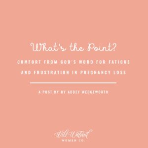 The Word Of God For Pregnancy Loss Well Watered Women
