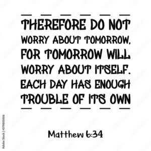Therefore Do Not Worry About Tomorrow For Tomorrow Will Worry About Itself Bible Verse Quote Stock Vector Adobe Stock