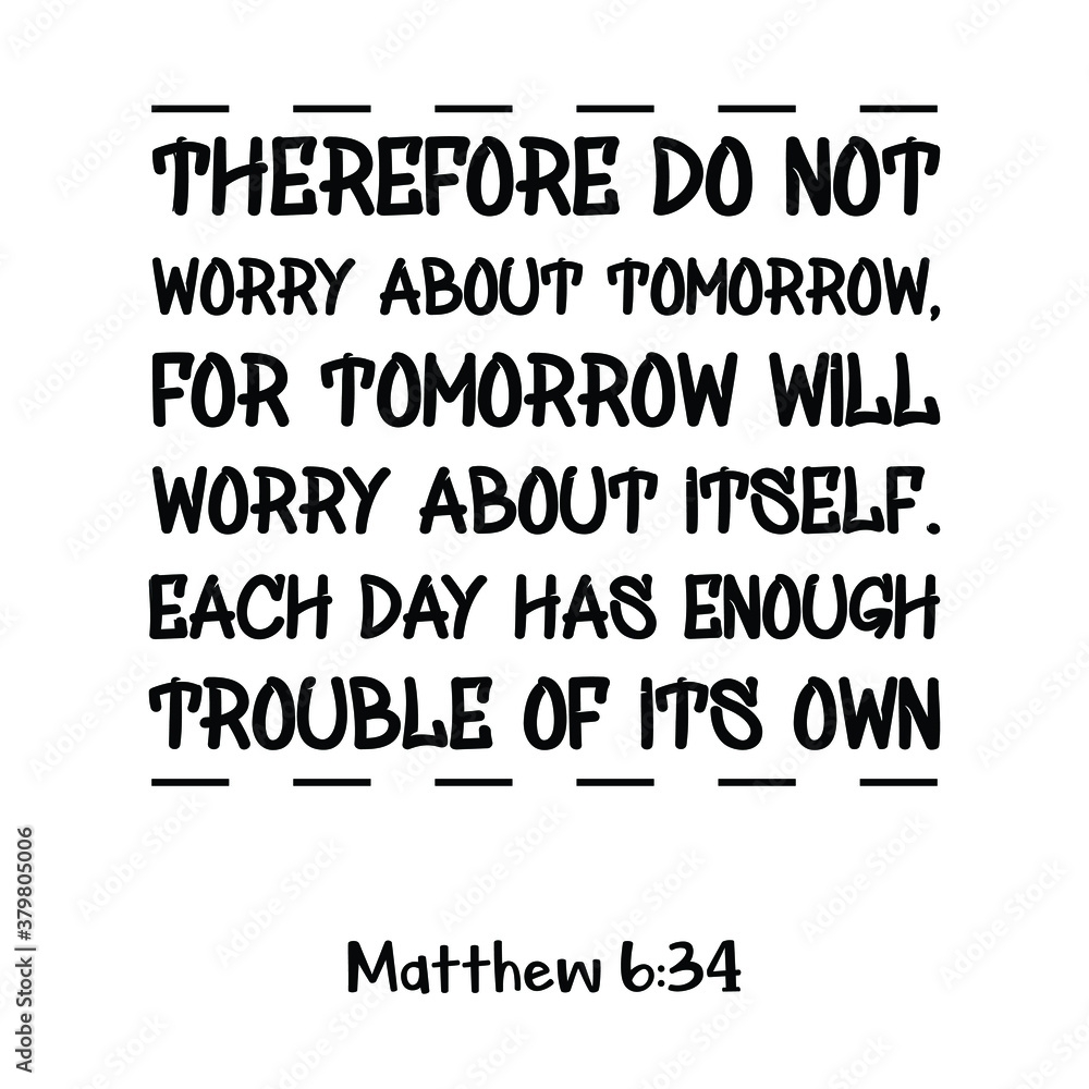 Therefore Do Not Worry About Tomorrow For Tomorrow Will Worry About Itself Bible Verse Quote Stock Vector Adobe Stock