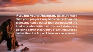 Thomas Guthrie Quote If You Find Yourself Loving Any Pleasure More Than Your Prayers Any Book Better Than The Bible Any House Better Than