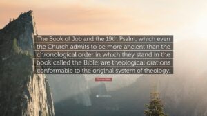 Thomas Paine Quote The Book Of Job And The 19th Psalm Which Even The Church Admits To Be More Ancient Than The Chronological Order In