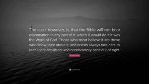 Thomas Paine Quote The Case However Is That The Bible Will Not Bear Examination In Any Part Of It Which It Would Do If It Was The Word