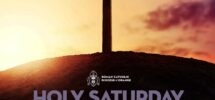 Today Is Holy Saturday Then Jesus Said To Them Do Not Be Afraid Go Tell My Brothers To Go To Galilee And There They Will See Me Matthew 28 10